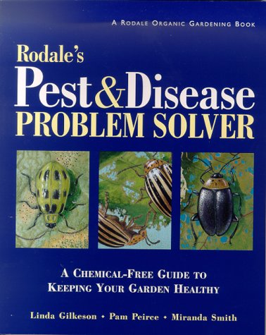 Stock image for Rodale's Pest and Disease Problem Solver : A Chemical Free Guide to Keeping Your Garden Healthy for sale by Better World Books