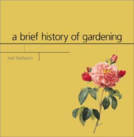 Beispielbild fr A Brief History of Gardening zum Verkauf von Better World Books