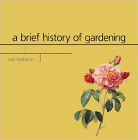 Stock image for A Brief History Of Gardening for sale by Granada Bookstore,            IOBA
