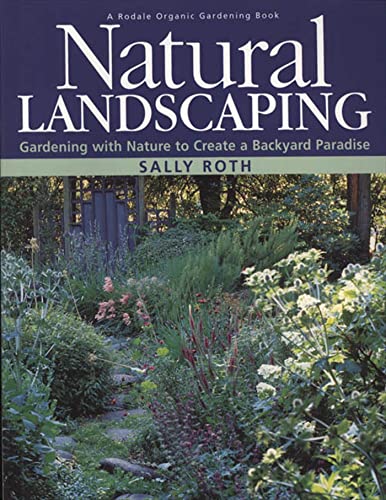 Imagen de archivo de Natural Landscaping: Gardening with Nature to Create a Backyard Paradise a la venta por Ergodebooks