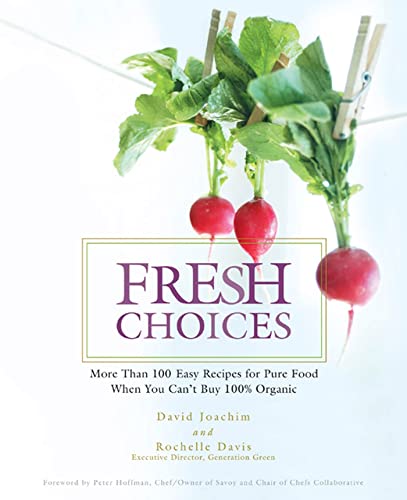 Imagen de archivo de Fresh Choices : More than 100 Easy Recipes for Pure Food When You Can't Buy 100% Organic a la venta por More Than Words