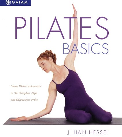 Stock image for Pilates Basics: Master Pilates Fundamentals As You Balance, Strengthen, and Align from Within for sale by SecondSale