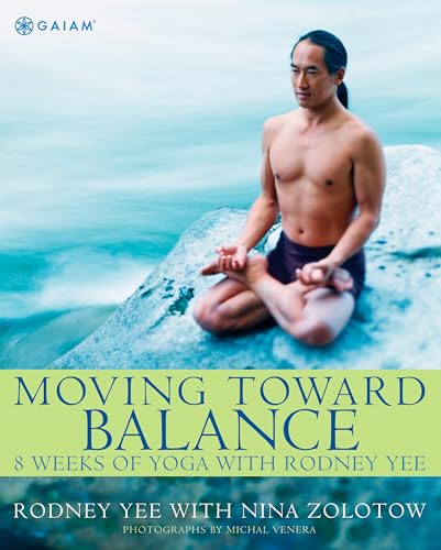 Stock image for Moving Toward Balance: 8 Weeks of Yoga with Rodney Yee Yee, Rodney; Zolotow, Nina and Venera, Michal for sale by Aragon Books Canada