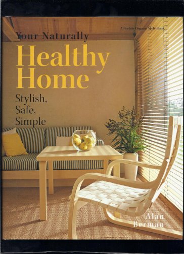 Stock image for Your Naturally Healthy Home. Stylish, safe, simple for sale by Weller Book Works, A.B.A.A.