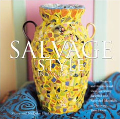 Beispielbild fr Salvage Style in Your Home: Stylish Projects and Inspirational Ideas for Using Rescued and Recycled Objects to Decorate Your Home zum Verkauf von Wonder Book