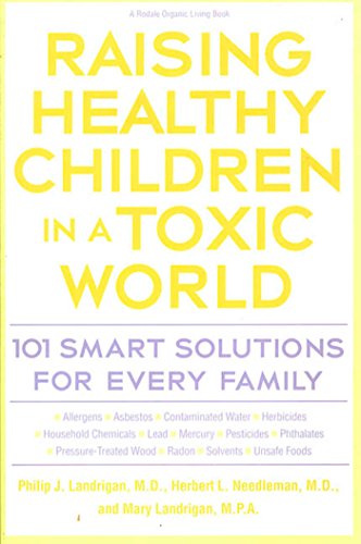 Stock image for Raising Healthy Children in a Toxic World: 101 Smart Solutions for Every Family for sale by ThriftBooks-Dallas