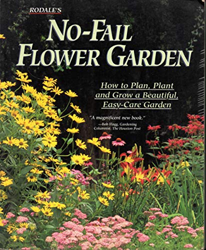 Beispielbild fr Rodale's No-Fail Flower Garden : How to Plan, Plant and Grow a Beautiful, Easy-Care Garden zum Verkauf von Better World Books