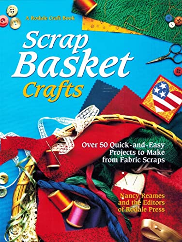 9780875969695: Scrap Basket Crafts: Over 50 Quick and Easy Projects to Make from Fabric Scraps (A Rodale craft book)