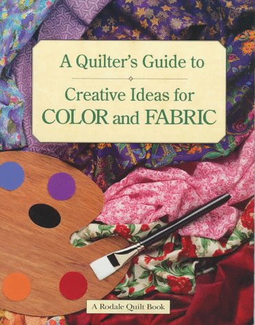 Beispielbild fr A Quilter's Guide to Creative Ideas for Color and Fabric (Rodale Quilt Books) zum Verkauf von Wonder Book