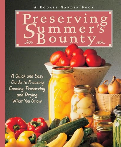 Beispielbild fr Preserving Summer's Bounty: A Quick and Easy Guide to Freezing, Canning, and Preserving, and Drying What You Grow zum Verkauf von ZBK Books