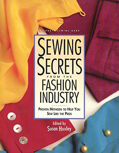 Sewing Secrets from the Fashion Industry: Proven Methods to Help You Sew Like the Pros (Rodale Sewing Book)