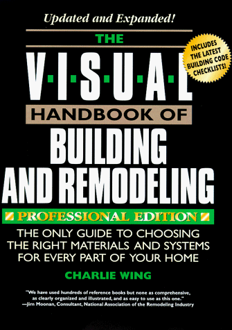 Imagen de archivo de The Visual Handbook of Building and Remodeling: The Only Guide to Choosing the Right Materials and Systems for Every Part of Your Home a la venta por HPB Inc.