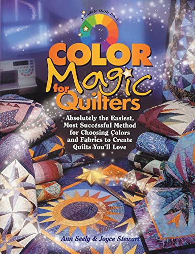 Stock image for Color Magic for Quilters: Absolutely the Easiest, Most Successful Method for Choosing Colors and Fabrics to Create Quilts You'll Love for sale by SecondSale