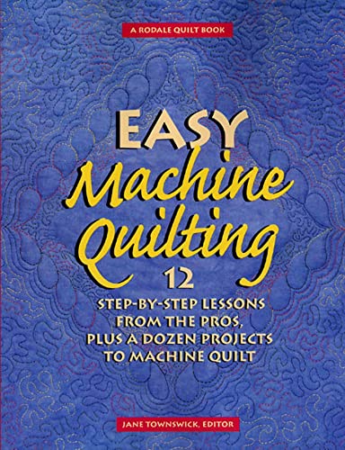 Beispielbild fr Easy Machine Quilting: 12 Step-by-Step Lessons from the Pros, Plus a Dozen Projects to Machine Quilt zum Verkauf von Gulf Coast Books