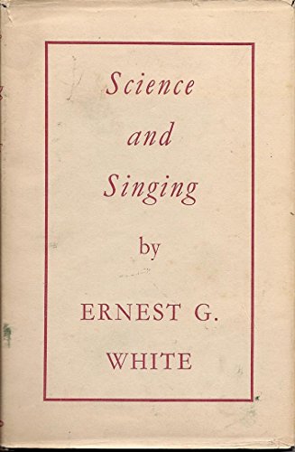 Beispielbild fr Science and Singing : A Consideration of the Capabilities of the Vocal Cords and Their Work in the Art of Tone Production zum Verkauf von Better World Books