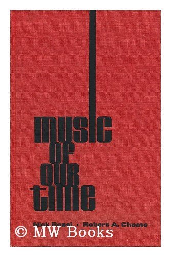 9780875970059: Music of Our Time; an Anthology of Works of Selected Contemporary Composers of the 20th Century, by Nick Rossi and Robert A. Choate