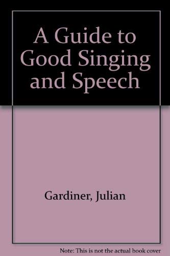 Beispielbild fr A guide to good singing and speech zum Verkauf von ThriftBooks-Atlanta