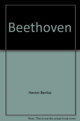 9780875970943: Beethoven: A critical appreciation of Beethoven's nine symphonies and his only opera, Fidelio, with its four overtures