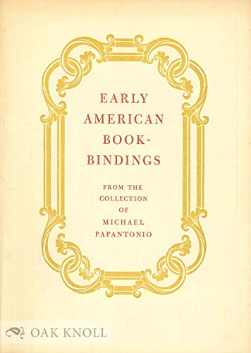 Imagen de archivo de Early American Bookbindings from the Collection of Michael Papantonio [Early American Book-Bindings] a la venta por Saucony Book Shop