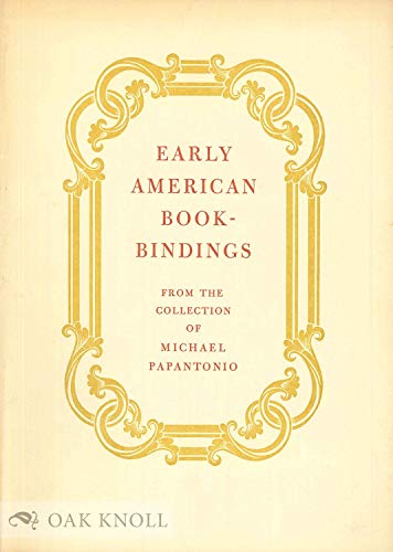 Stock image for Early American Bookbindings from the Collection of Michael Papantonio [Early American Book-Bindings] for sale by Saucony Book Shop