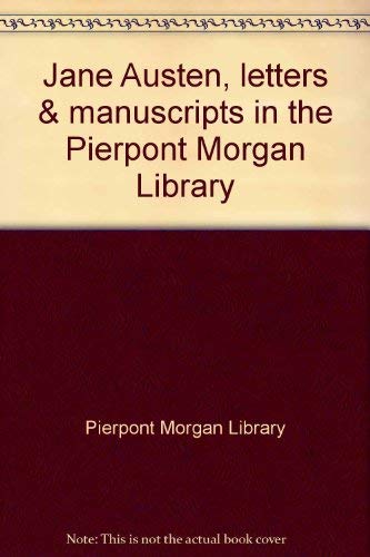 Jane Austen: Letters & manuscripts in the Pierpont Morgan Library (9780875980539) by Pierpont Morgan Library