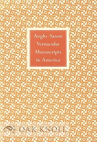 Imagen de archivo de Anglo-Saxon Vernacular Manuscripts in America: [exhibited at the Pierpont Morgan Library, 1 April-9 May, 1976] a la venta por G.J. Askins Bookseller