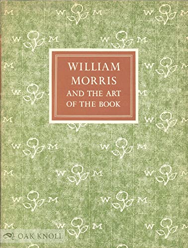 9780875980591: William Morris and the art of the book: With essays on William Morris, as book collector by Paul Needham, as calligrapher by Joseph Dunlap, and as typographer by John Dreyfus