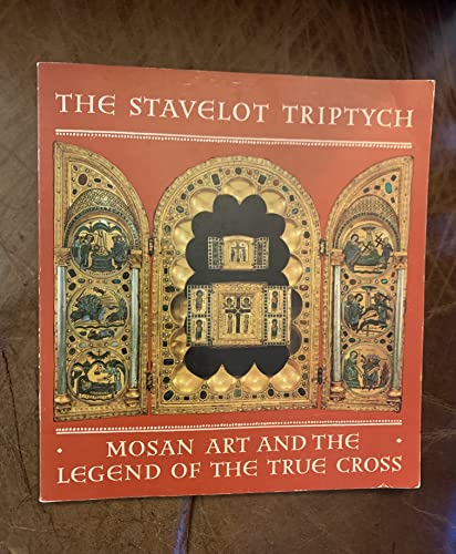 Stock image for The Stavelot Triptych - Mosan Art and the Legend of the True Cross (Exhibition Catalogue) for sale by Flying Danny Books