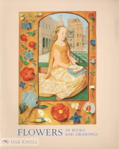 Stock image for Flowers in Books and Drawings, Ca 940-1840 for sale by Lowry's Books