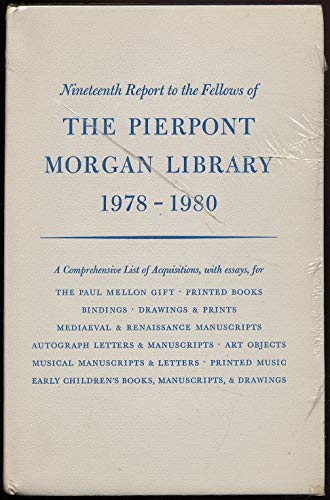 Beispielbild fr Nineteenth Report to the Fellows of the Pierpont Morgan Library 1978-1980. zum Verkauf von Wonder Book
