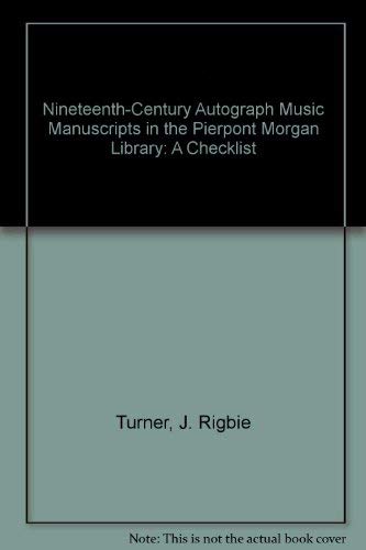 Beispielbild fr Nineteenth-Century Autograph Music Manuscripts in The Pierpont Morgan Library. A Check List. zum Verkauf von Travis & Emery Music Bookshop ABA