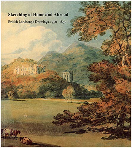 9780875980942: Sketching at Home and Abroad: British Landscape Drawings, 1750-1850