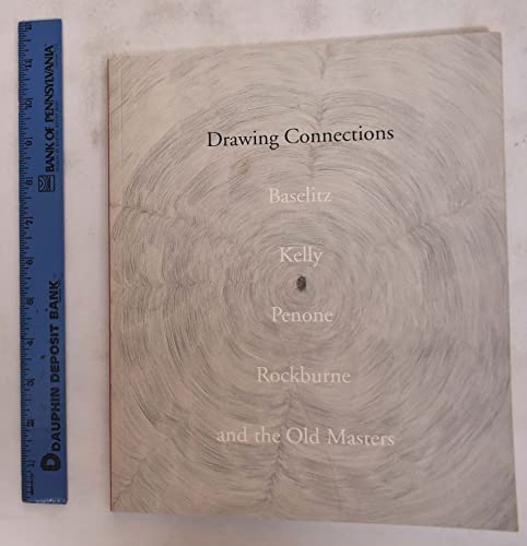 Beispielbild fr Drawing Connections: Baselitz, Kelly, Penone, Rockburne, and the Old Masters zum Verkauf von Silent Way Books