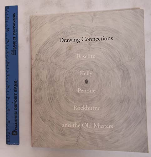Stock image for Drawing Connections: Baselitz, Kelly, Penone, Rockburne, and the Old Masters.; (exhibition publication) for sale by J. HOOD, BOOKSELLERS,    ABAA/ILAB