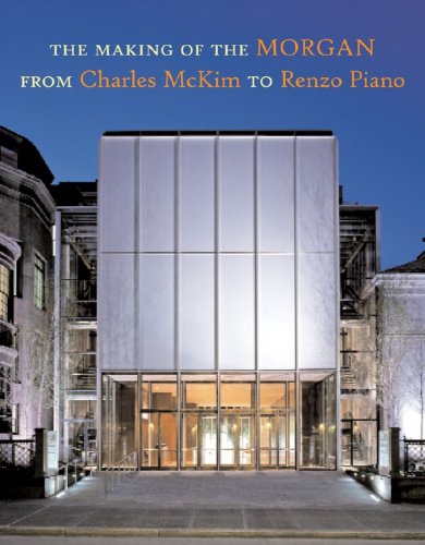 Imagen de archivo de The Making of the Morgan from Charles McKim to Renzo Piano a la venta por Better World Books