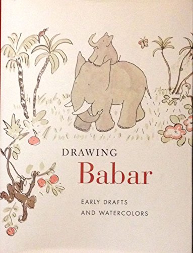 9780875981512: Drawing Babar: Early Drafts and Watercolors