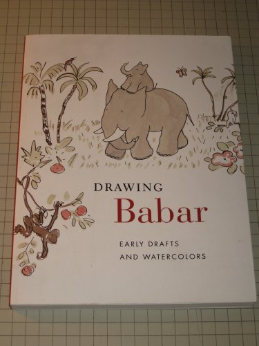 Imagen de archivo de Drawing Babar: Early Drafts and Watercolors a la venta por HPB-Ruby