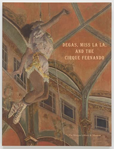 Stock image for Degas, Miss La La, and the Cirque Fernando for sale by Sequitur Books