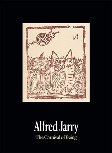 Stock image for Alfred Jarry: The Carnival of Being for sale by art longwood books