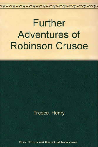 Further Adventures of Robinson Crusoe - Treece, Henry