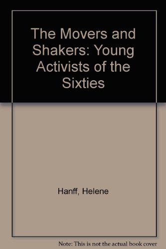 The Movers and Shakers: Young Activists of the Sixties (9780875991665) by Hanff, Helene