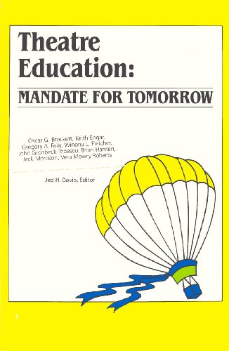 Imagen de archivo de Theatre Education: Mandate for Tomorrow : A Monograph by Eight Leaders of the American Theatre : Oscar G. Borckett, Keith M. Engar, Gregory A. Falls a la venta por Half Price Books Inc.