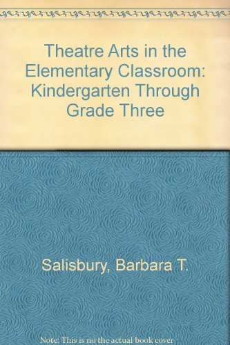 Stock image for Theatre Arts in the Elementary Classroom: Kindergarten Through Grade Three for sale by Jenson Books Inc