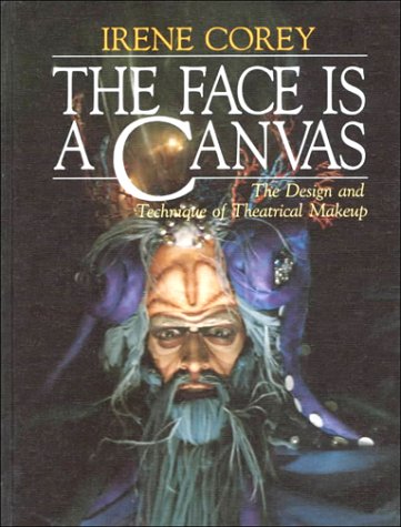 Beispielbild fr The Face Is a Canvas: The Design and Technique of Theatrical Makeup zum Verkauf von A Team Books