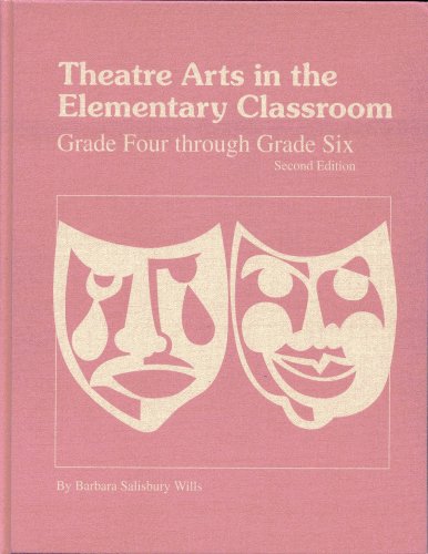 Stock image for Theatre Arts in the Elementary Classroom: Grade Four Through Grade Six for sale by Revaluation Books