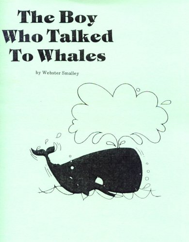 The Boy Who Talked to Whales (9780876022320) by Webster Smalley