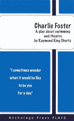 Stock image for Charlie Foster, A Play about Swimming and Theatre for sale by ThriftBooks-Dallas
