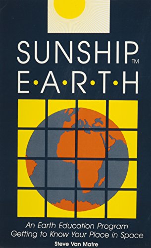 Stock image for Sunship Earth: An Earth Education Program Getting to Know Your Place in Space for sale by WorldofBooks