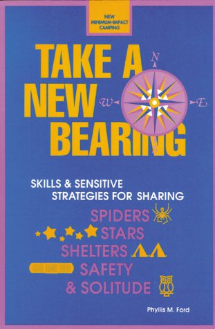 Stock image for Take a New Bearing : Skills and Sensitive Strategies for Sharing Spiders, Stars, Shelters, Safety, and Solitude for sale by Better World Books