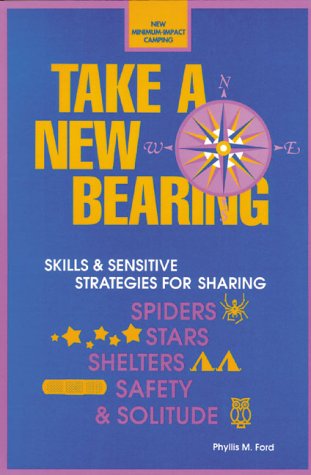 9780876031193: Take a New Bearing: Skills and Sensitive Strategies for Sharing Spiders, Stars, Shelters, Safety and Solitude